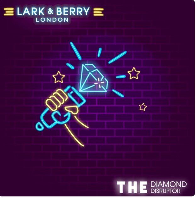 Lark & Berry Has a Podcast – Our First Episode of ‘The Diamond Disruptor’ is Now Live | Lark and Berry